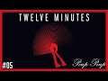 (FR) Twelve Minutes #05 : Le Monstre
