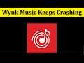 How To Fix Wynk Music App Keeps Crashing Issue Android & Ios