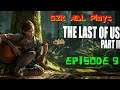 G2k ADL Plays Last Of Us 2 Episode 9(First Playthrough Stream)