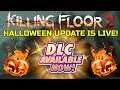 Killing Floor 2 | THE HALLOWEEN UPDATE IS LIVE! - I Also Bought The DLC :/