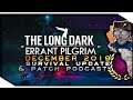 THE LONG DARK — "Errant Pilgrim" | December 2019 Survival Update & Patch Podcast Feat. Atheenon