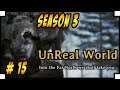 UnReal World PC – Season 3 - Let’s Play - Episode 15