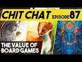 Are Board Games Worth It? -- Chit Chat Episode 87