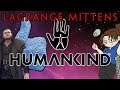 HUMANKIND - Codename: "Lagrange Mittens" - Pt 1