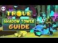 IN-DEPTH TROVE SHADOW TOWER GUIDE / TUTORIAL FOR BEGINNERS