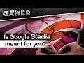 Who is Google Stadia for?