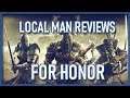 [OLD] Local Man Reviews: For Honor