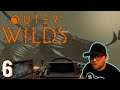 Outer Wilds [Part 6] | WHY DID I COME HERE? | Let's Play (Blind Reaction)