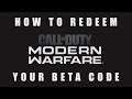 CALL OF DUTY | Modern Warfare 2019 | How to redeem your BETA code!!! (PS4 / X1 / PC)