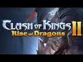 Clash of Kings 2: Rise of Dragons - первый взгляд