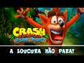 Crash Bandicoot N.Sane Trilogy - A LOUCURA NÃO PARA