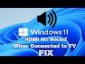 HDMI No Sound in Windows 11 When Connect to TV  - No HDMI Audio Device Detected FIX [2023]