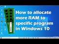 How to allocate more RAM to specific program in Windows 10 | Make Programs Run Faster