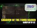 SHADOW OF THE TOMB RAIDER - GAMEPLAY EP:02