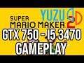 Super Mario Maker 2 (YUZU) Gameplay on | GTX 750 1GB - i5 3470 |