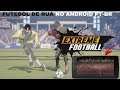 EXTREME FOOTBALL: FIFA VOLTA PARA ANDROID PT-BR (FUTEBOL DE RUA)