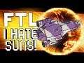 FTL - I HATE SUNS! #3