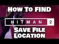 How To Find HITMAN 2 Save File Location