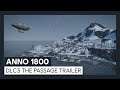 ANNO 1800™ - DLC3 "The Passage" Trailer