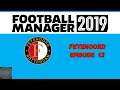 Football Manager 2019 | Feyenoord Rotterdam | Episode 13
