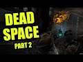 Dead Spaceman Loves Tentacles | DEAD SPACE Part 2