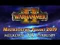 Mistrzostwa Polski Warhammer 2 2019 - Melkorn vs Pyrrus89