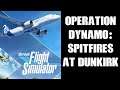 MS Flight Simulator: How To Recreate Operation Dynamo, WW2 Spitfire Patrol Over Dunkirk, Xbox S