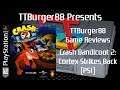 TTBurger Game Review Episode 100 Part 2 Of 4 Crash Bandicoot 2: Cortex Strikes Back