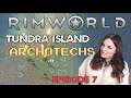 TUNDRA ISLAND ARCHOTECHS: Episode 7 | RIMWORLD