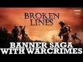 WW2 Banner Saga with War Crimes - Broken Lines