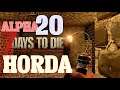 7 DAYS TO DIE. ALPHA 20 EXPERIMENTAL. PRIMERA HORDA.