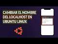 Cómo Cambiar el Nombre del Localhost o Hostname en Ubuntu Linux Fácilmente
