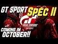 GT SPORT *Spec II* - is Coming in October!!