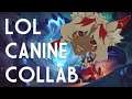 [League of Legends] Chaotic Canine Collab