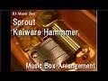 Sprout/Kaiware Hammmer [Music Box]