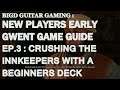 The Witcher 3 , New Players Guide To Early Game Gwent , Ep 3 , Crushing The Inkeepers