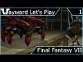 Wayward Let's Play - Final Fantasy VII - Episode 1