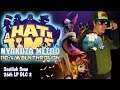 A Hat In Time - 110%+ Walkthrough Episode 42 I WORK FOR WHO NOW?