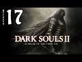 Dark Souls 2: Scholar of the First Sin (XboxOneX) / Lore Play - Directo 17 / Stream Resubido