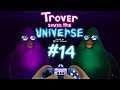 Downgrade Guy | VH Lets Play Trover Saves the Universe | Part 14