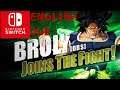 Dragon Ball FighterZ (Switch) Broly (DBS) Gameplay & Dramatic Finish ENGLISH