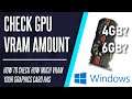 How to Check How Much VRAM Your Graphics Card/GPU Has in Windows 10