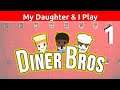 My Daughter & I Play DINER BROS.  |  Lesson 1