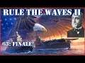 Rule the Waves II - USA | 63 - Finale