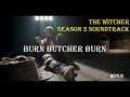 The Witcher Season 2 Soundtrack - Burn Butcher Burn Lyrics