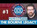 BOURNE TOWN FM20 | Part 1 | THE BOURNE LEGACY | Football Manager 2020