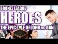 BRONZE LEAGUE HEROES #133 - The Epic Tale of Dan vs John