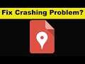 How To Fix Google My Maps App Keeps Crashing Problem Android & Ios - Google My Maps App Crash Issue