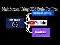 How To Multistream Facebook , Youtube and Twich For Free