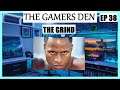 The Gamers Den EP 38 | The Grind